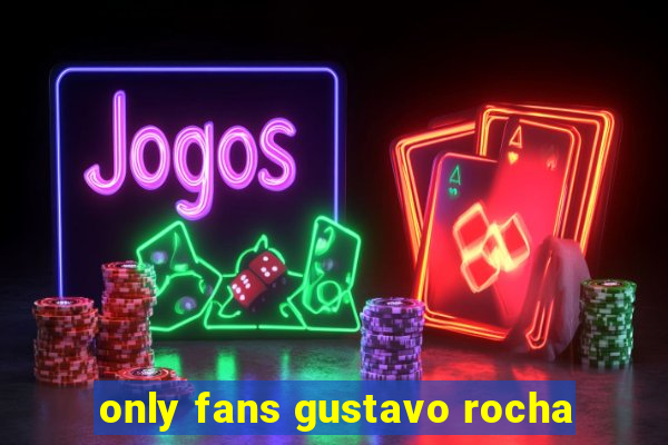 only fans gustavo rocha